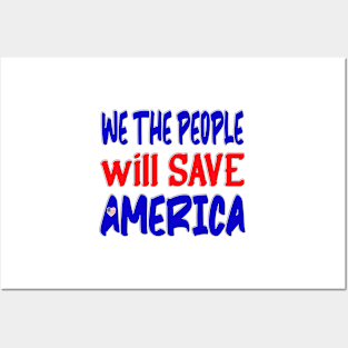 WE THE PEOPLE WILL SAVE AMERICA Posters and Art